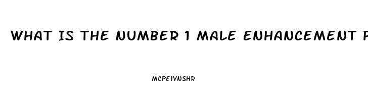 What Is The Number 1 Male Enhancement Pill