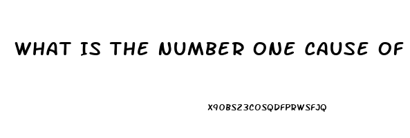 What Is The Number One Cause Of Erectile Dysfunction