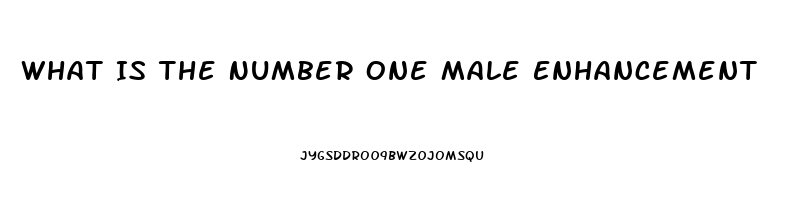 What Is The Number One Male Enhancement