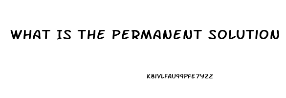 What Is The Permanent Solution Of Erectile Dysfunction