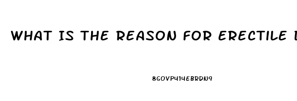 What Is The Reason For Erectile Dysfunction