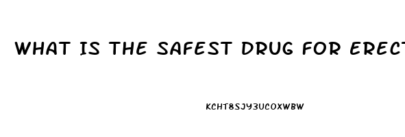 What Is The Safest Drug For Erectile Dysfunction In India