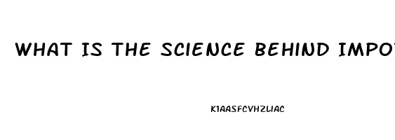 What Is The Science Behind Impotence