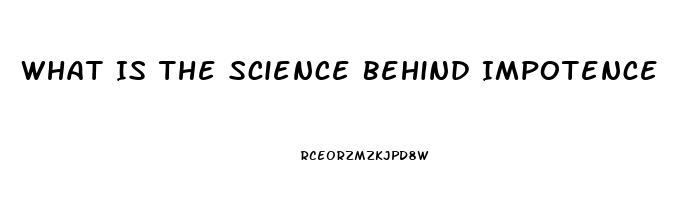 What Is The Science Behind Impotence