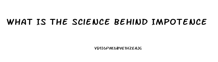 What Is The Science Behind Impotence