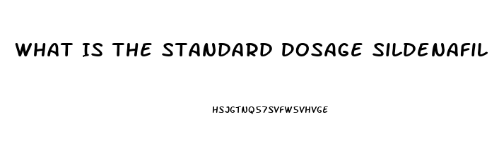 What Is The Standard Dosage Sildenafil