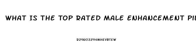 What Is The Top Rated Male Enhancement Pill