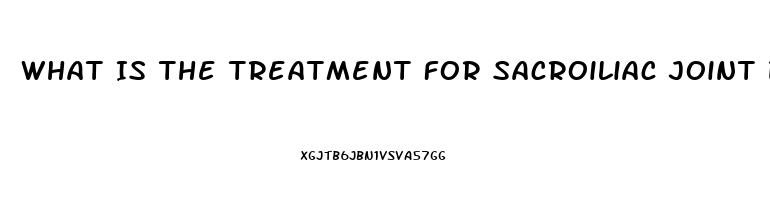 What Is The Treatment For Sacroiliac Joint Dysfunction