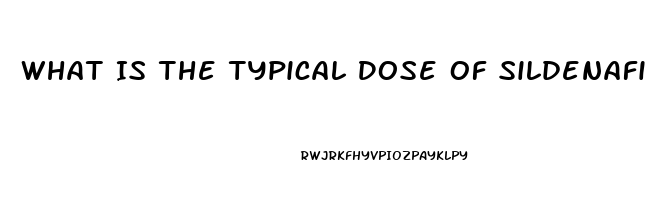 What Is The Typical Dose Of Sildenafil