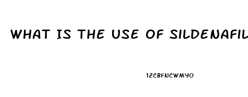 What Is The Use Of Sildenafil 50 Mg