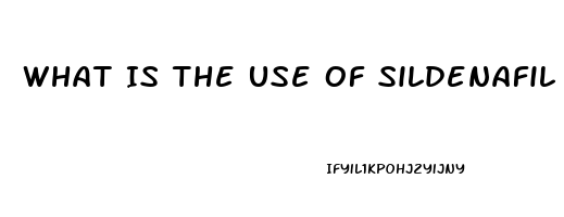 What Is The Use Of Sildenafil 50 Mg