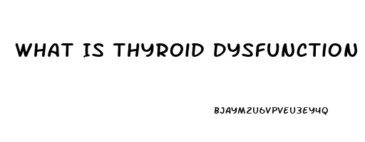 What Is Thyroid Dysfunction