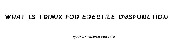 What Is Trimix For Erectile Dysfunction