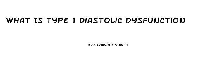What Is Type 1 Diastolic Dysfunction