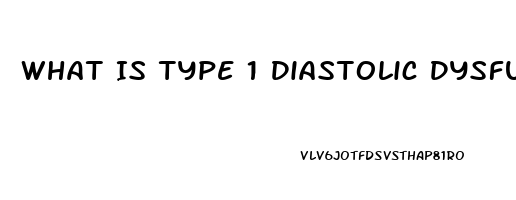 What Is Type 1 Diastolic Dysfunction