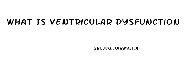 What Is Ventricular Dysfunction