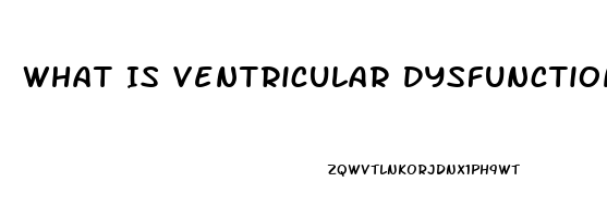 What Is Ventricular Dysfunction