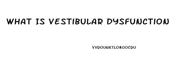 What Is Vestibular Dysfunction
