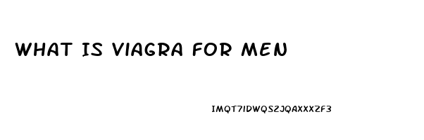 What Is Viagra For Men