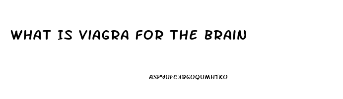 What Is Viagra For The Brain