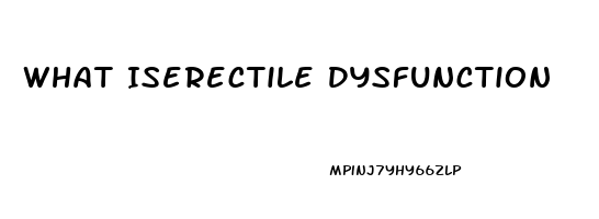 What Iserectile Dysfunction