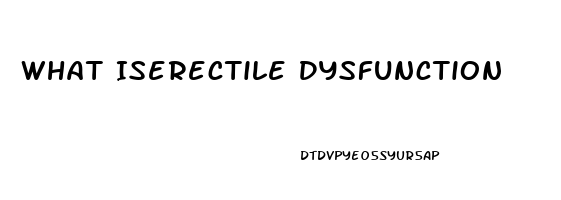 What Iserectile Dysfunction
