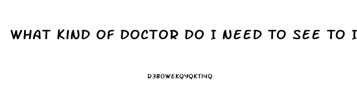 What Kind Of Doctor Do I Need To See To Improve Libido