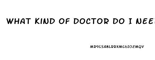 What Kind Of Doctor Do I Need To See To Improve Libido