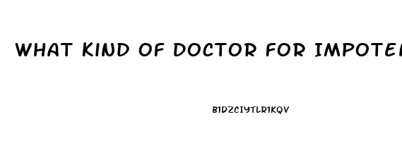 What Kind Of Doctor For Impotence