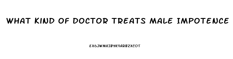 What Kind Of Doctor Treats Male Impotence