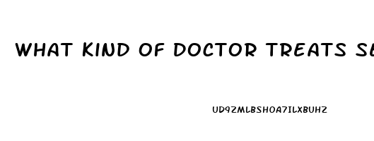 What Kind Of Doctor Treats Sexual Dysfunction