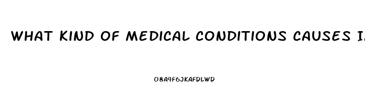 What Kind Of Medical Conditions Causes Impotence