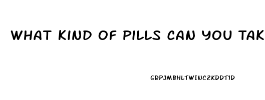 What Kind Of Pills Can You Take If You Need An Erection
