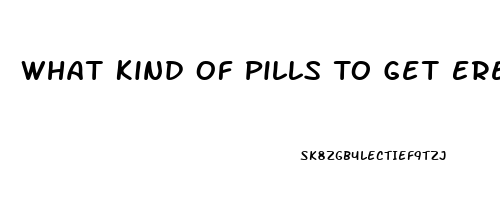 What Kind Of Pills To Get Erection