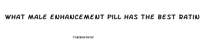 What Male Enhancement Pill Has The Best Ratings