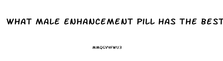 What Male Enhancement Pill Has The Best Ratings