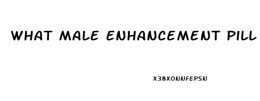 What Male Enhancement Pill Really Works