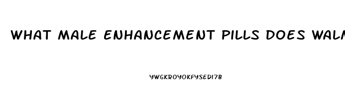 What Male Enhancement Pills Does Walmart Sell