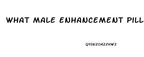 What Male Enhancement Pills Make You Bigger