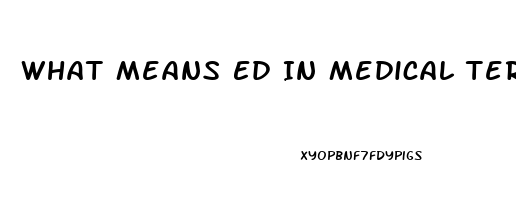 What Means Ed In Medical Terms