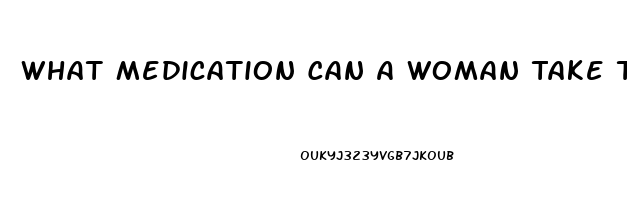 What Medication Can A Woman Take To Increase Her Libido