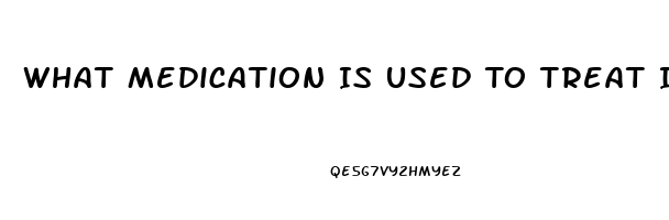 What Medication Is Used To Treat Impotence