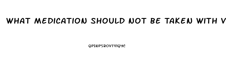 What Medication Should Not Be Taken With Viagra