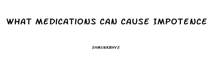 What Medications Can Cause Impotence