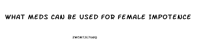 What Meds Can Be Used For Female Impotence