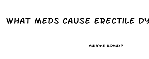 What Meds Cause Erectile Dysfunction