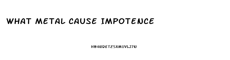 What Metal Cause Impotence