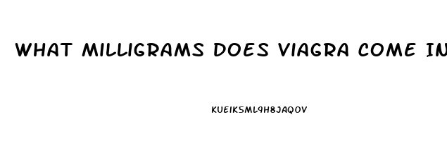 What Milligrams Does Viagra Come In