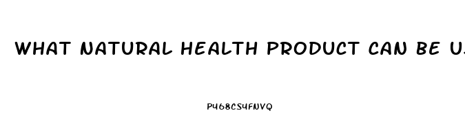 What Natural Health Product Can Be Used For Impotence