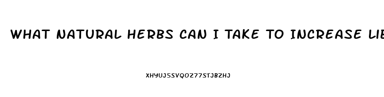 What Natural Herbs Can I Take To Increase Libido